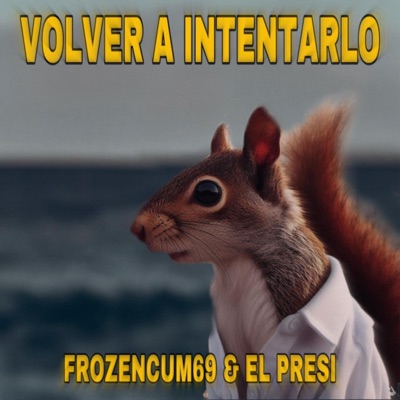 volver a intentarlo (feat. el presi & frozencum69) - Single