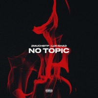 NO TOPIC (feat. Luh Shad) - Single - 2MuchBTP