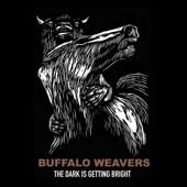 Buffalo Weavers - The Dark Is Getting Bright
