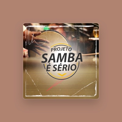 Listen to Projeto Samba é Sério, watch music videos, read bio, see tour dates & more!