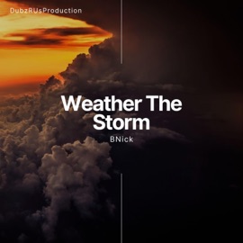 Weather the Storm BNick