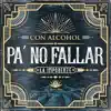 Con Alcohol Pa No Fallar