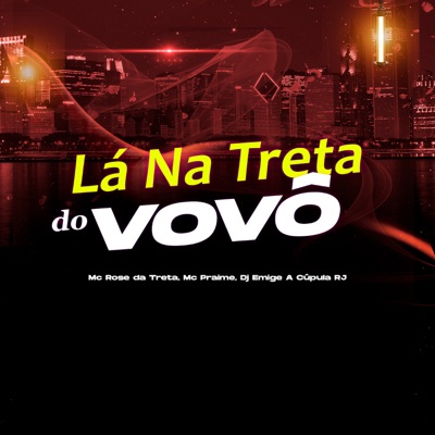 Lá na Treta do Vovô (feat. A Cúpula Rj) - Single