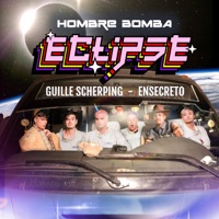 Eclipse - Single - Hombre Bomba, Guille Scherping & Ensecreto