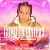 Como tu quieras el cubano - Single - El Kubano