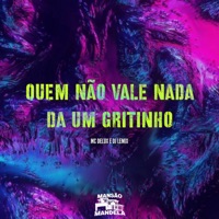 Quem Não Vale Nada da um Gritinho - Single - Mc Delux & Dj Lemix