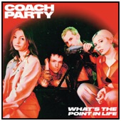 Coach Party - What's The Point In Life Edit