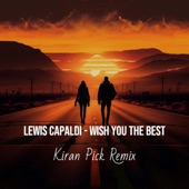 Lewis Capaldi (wish you the best) [KiranPick Remix] artwork