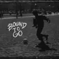 Bound To Go