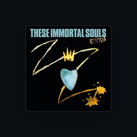 THESE IMMORTAL SOULS