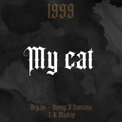 My Cat (feat. Bry.an & L.A Madrip) - Single