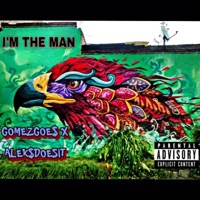 I'M THE MAN (feat. ALEKSDOESIT) - Single - GomezGoe$