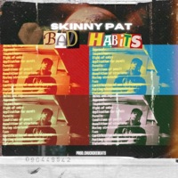 Bad Habits - Skinny Pat
