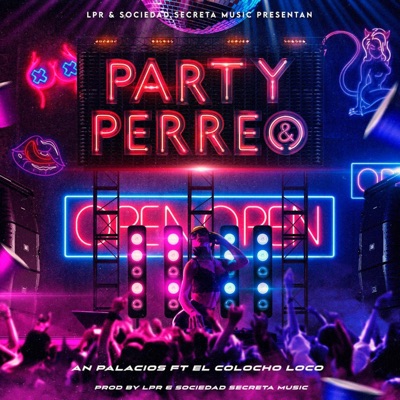 PARTY & PERREO (feat. EL COLOCHO LOCO) - Single