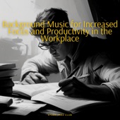 Background Music for Increased Focus and Productivity in the Workplace artwork