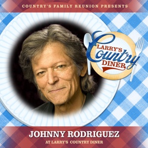 Johnny Rodriguez at Larry’s Country Diner (Live / Vol. 1) [feat. Johnny Rodriguez] - EP