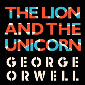 The Lion and the Unicorn (Unabridged)