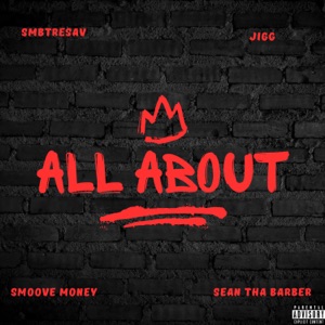 All About (feat. Jigg, Smoove Money & Sean Tha Barber)