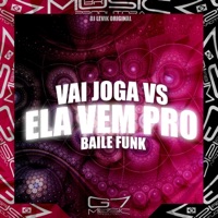 Vai Joga Vs Ela Vem pro Baile Funk - Single - DJ LEVIK ORIGINAL & MC FLAVINHO