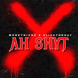 Ah Shyt (feat. Slice Throat) Official MoneyNiche