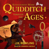 Quidditch Through the Ages - J.K. Rowling & Kennilworthy Whisp