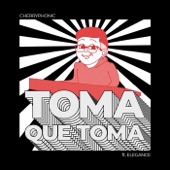 Toma Que Toma (feat. Elegance) artwork