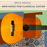 New Music for Classical Guitar - Bruce Arnold
