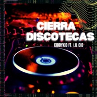 Cierra Discotecas - Single - Kiddykid & Lil Cid