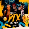 Faz O Pix Pra Mim (feat. Lais Miron & Mc Lukeba) - Single