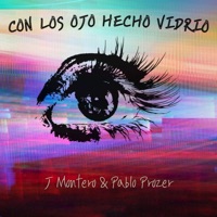 Con los ojo hecho vidrio (feat. Pablo Prozer) - Single - J Montero