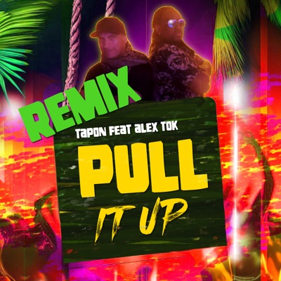 Pull It Up (Remix) [feat. Alex Tok] - Single