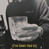 I've Been Lied To - Single