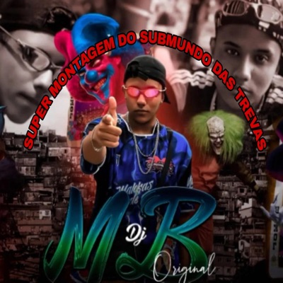 SUPER MONTAGEM DO SUBMUNDO DAS TREVAS-AGORA ME CHAMA DE PALHACINHO - Single