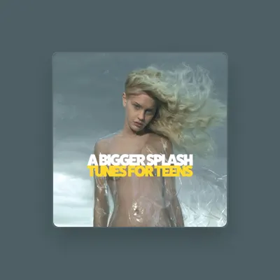 Listen to A Bigger Splash, watch music videos, read bio, see tour dates & more!