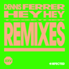Hey Hey (Remixes) - EP - Dennis Ferrer