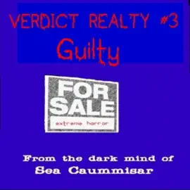 Guilty: Extreme Horror. (Verdict Realty, Book 3) (Unabridged)