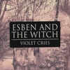 Esben and the Witch Chorea Violet Cries