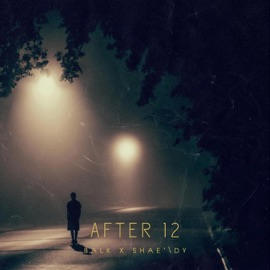 After12 (feat. Balk & Shae'\dy) Shae'\dy Productions