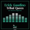 Tribal Diva - Erick Gaudino lyrics