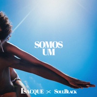 Somos Um - Single - Isacque, SoulBlack & ESTEVEZ