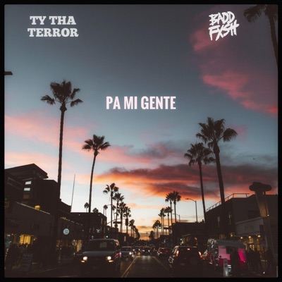 Pa Mi Gente (feat. Ty Tha Terror) - Single