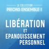 Prions ensemble, Vol. 1: Libération et épanouissement personnel