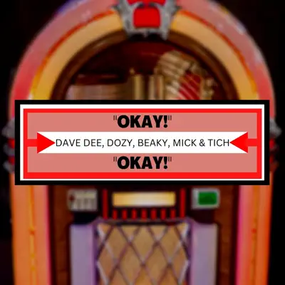 Listen to Okay! - Single by Dave Dee, Dozy, Beaky, Mick & Tich