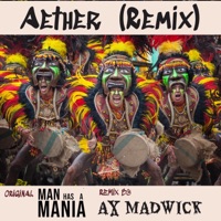 Aether (feat. Man Has a Mania) [Remix] - Single - AX MADWICK