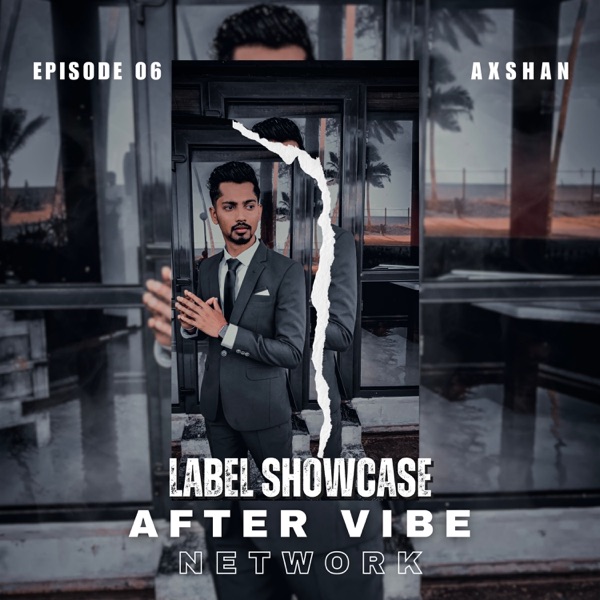 After Vibe Network - Episode 06 - LABEL SHOWCASE (DJ Mix)