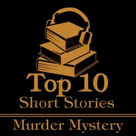 The Top 10 Short Stories - The Murder Mystery: The ten best murder mystery short stories of all time