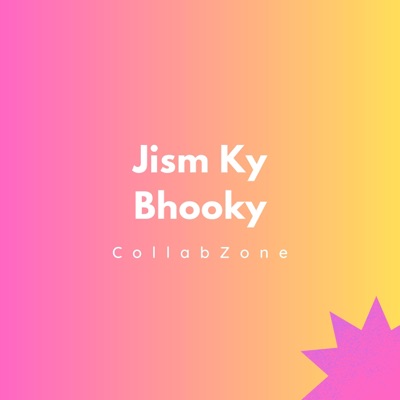 Collab Zone - Jism Ky Bhooky