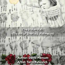 The Stolen Relic: The Art of Sherlock Holmes, Book 4 (Unabridged)