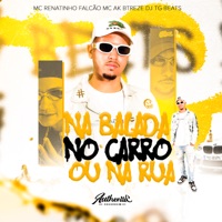Na Balada, no Carro ou na Rua - Single - DJ TG Beats, MC AK BTREZE & MC Renatinho Falcão