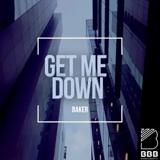 Get Me Down - Single by Baker album reviews, ratings, credits